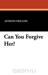 Can You Forgive Her?