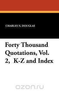 Forty Thousand Quotations, Vol. 2, K-Z and Index