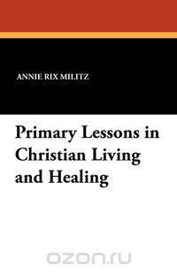 Primary Lessons in Christian Living and Healing