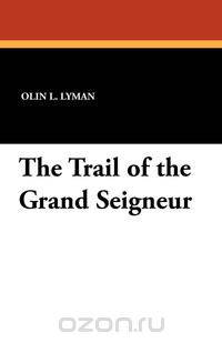 The Trail of the Grand Seigneur