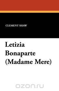 Letizia Bonaparte (Madame Mere)
