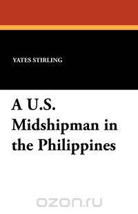 A U.S. Midshipman in the Philippines