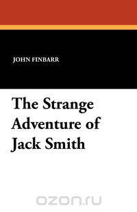 The Strange Adventure of Jack Smith