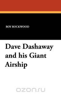 Dave Dashaway and his Giant Airship