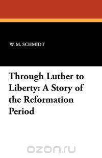 Through Luther to Liberty