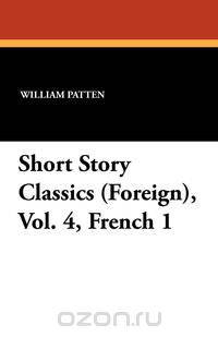Short Story Classics (Foreign), Vol. 4, French 1
