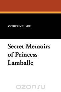 Secret Memoirs of Princess Lamballe