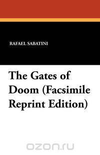 The Gates of Doom (Facsimile Reprint Edition)