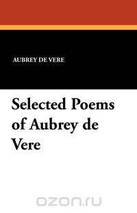 Selected Poems of Aubrey de Vere