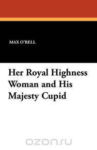 Her Royal Highness Woman and His Majesty Cupid