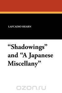 "Shadowings" and "A Japanese Miscellany"