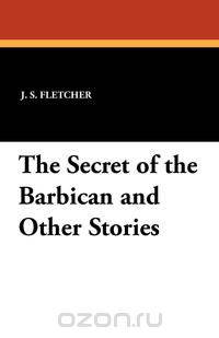 The Secret of the Barbican and Other Stories