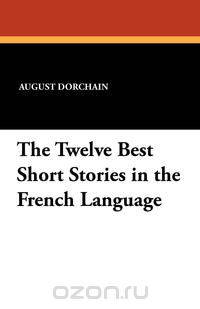 The Twelve Best Short Stories in the French Language