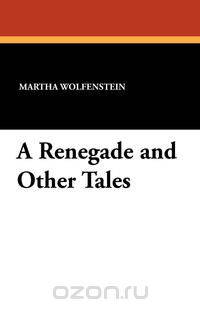 A Renegade and Other Tales