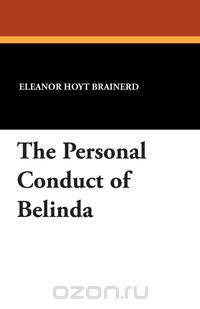 The Personal Conduct of Belinda