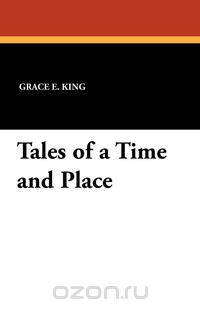 Tales of a Time and Place