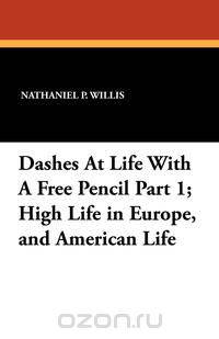 Dashes At Life With A Free Pencil Part 1; High Life in Europe, and American Life