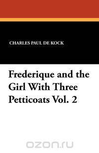 Frederique and the Girl with Three Petticoats Vol. 2