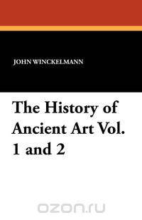 The History of Ancient Art Vol. 1 and 2