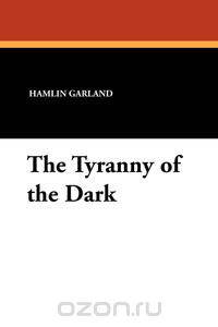 The Tyranny of the Dark