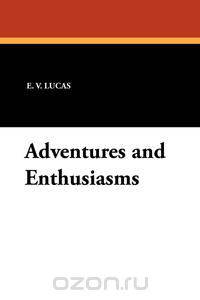 Adventures and Enthusiasms