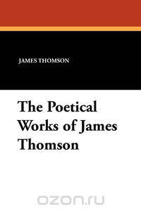 The Poetical Works of James Thomson