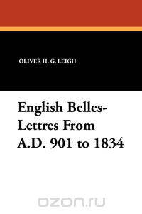English Belles-Lettres from A.D. 901 to 1834