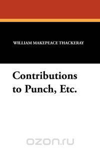 Contributions to Punch, Etc.