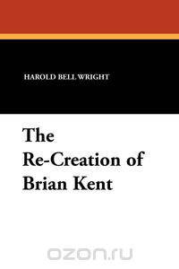 The Re-Creation of Brian Kent