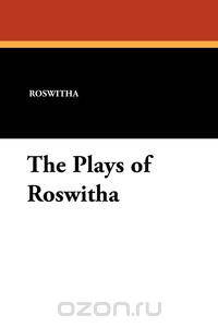 The Plays of Roswitha