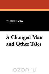 A Changed Man and Other Tales