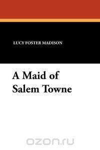 A Maid of Salem Towne