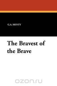 The Bravest of the Brave