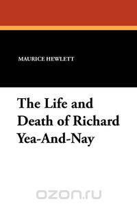 The Life and Death of Richard Yea-And-Nay