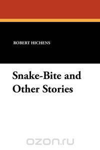 Snake-Bite and Other Stories
