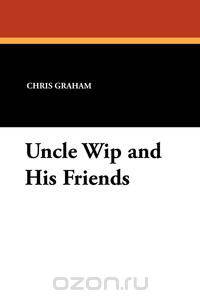 Uncle Wip and His Friends