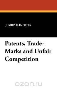 Patents, Trade-Marks and Unfair Competition
