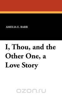 I, Thou, and the Other One, a Love Story