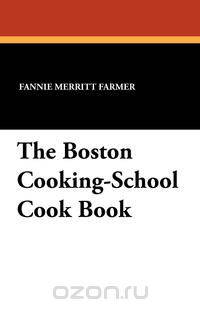 The Boston Cooking-School Cook Book