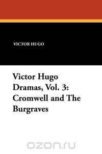 Victor Hugo Dramas, Vol. 3