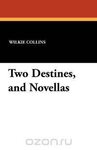 Two Destines, and Novellas