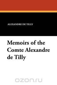 Memoirs of the Comte Alexandre de Tilly