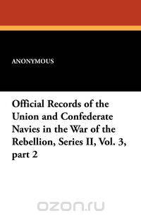 Official Records of the Union and Confederate Navies in the War of the Rebellion, Series II, Vol. 3, Part 2