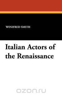 Italian Actors of the Renaissance
