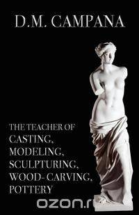 The Teacher of Casting, Modeling, Sculpturing, Woodcarving, Pottery