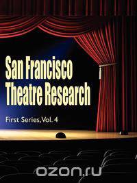 San Francisco Theatre Research, First Series, Vol. 4