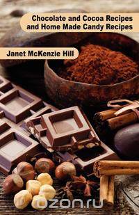 Chocolate and Cocoa Recipes and Home Made Candy Recipes