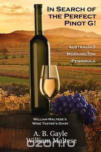 In Search of the Perfect Pinot G! Australia