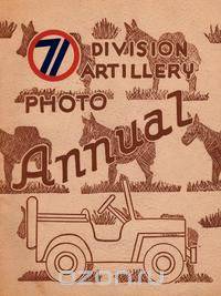 The 71st Division Artillery Photo Annual