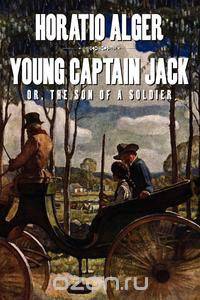 Young Captain Jack or, The Son of a Soldier